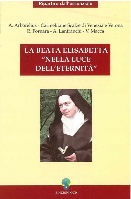 La beata Elisabetta nella luce dell'eternità - Anders Arborelius,Valentino Macca,Angelo Lanfranchi - copertina