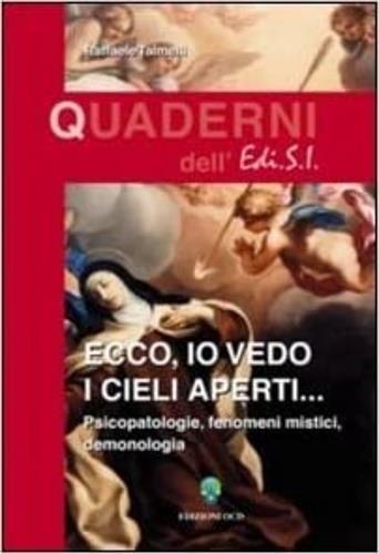 Ecco, io vedo i cieli aperti... Pscicopatologie, fenomeni mistici, demonologia - Raffaele Talmelli - copertina