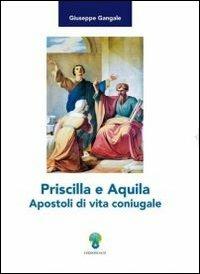 Priscilla e Aquila Apostoli di vita coniugale - Giuseppe Gangale - copertina
