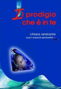 Il prodigio che è in te - Chiara Amirante - copertina