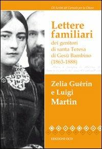 Lettere familiari dei genitori di santa Teresa di Gesù bambino (1863-1888) - Zelia Guérin Martin,Luigi Martin - copertina