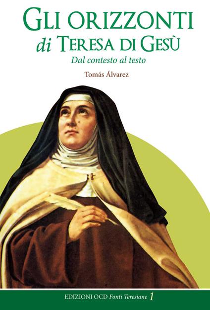 Gli orizzonti di Teresa di Gesù. Dal contesto al testo - Tomás Alvárez - copertina