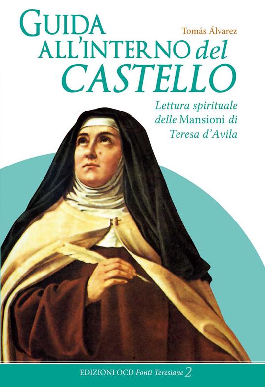 Guida all'interno del castello. Lettura spirituale delle Mansioni di Teresa d'Avila - Tomás Alvárez - copertina