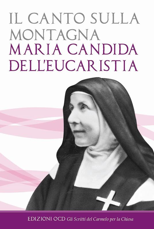 Il canto sulla montagna. Scritti spirituali della maturità (1926-1930) - Maria Candida dell'Eucarestia - copertina