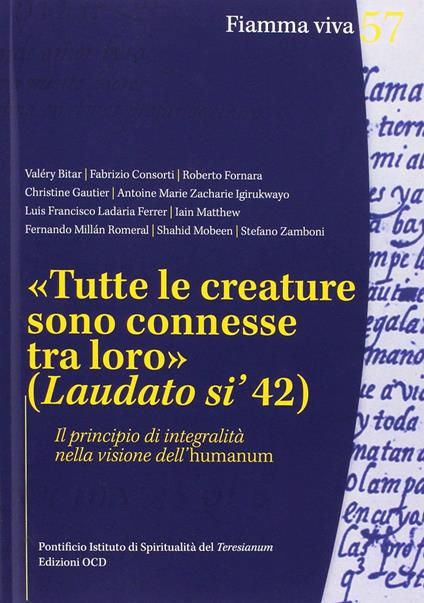 «Tutte le creature sono connesse tra loro» (Laudato si' 42). Il principio di integralità nella visione dell'humanum - copertina