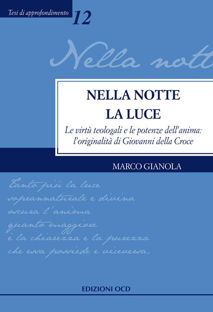 Nella notte la Luce. Le virtù teologali e le potenze dell'anima: l'originalità di Giovanni della Croce - Marco Gianola - copertina