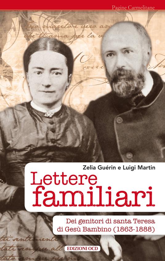 Lettere familiari dei genitori di santa Teresa di Gesù bambino (1863-1888) - Zelia Guérin Martin,Luigi Martin - copertina