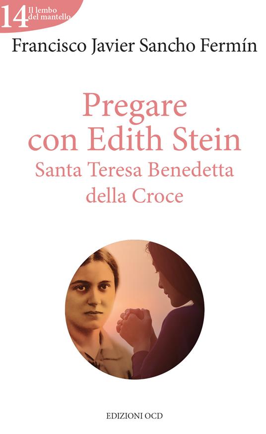 Pregare con Edith Stein. Santa Teresa Benedetta della Croce - Francisco Javier Sancho Fermìn - ebook