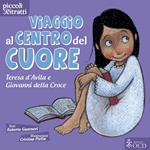 Viaggio al centro del cuore. Teresa d'Avila e Giovanni della Croce