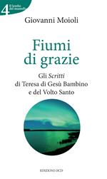 Fiumi di grazie. Gli scritti di Teresa di Gesù Bambino e del Volto Santo