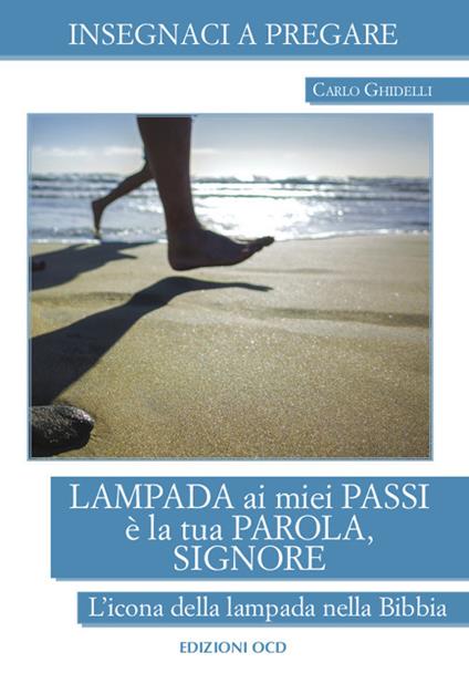 Lampada ai miei passi è la tua Parola, Signore. L'icona della lampada nella Bibbia - Carlo Ghidelli - copertina