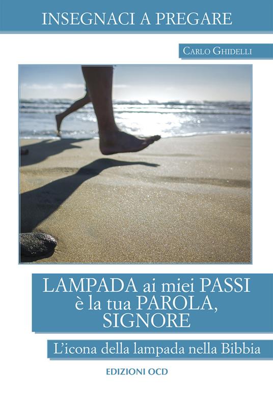Lampada ai miei passi è la tua Parola, Signore. L'icona della lampada nella Bibbia - Carlo Ghidelli - ebook