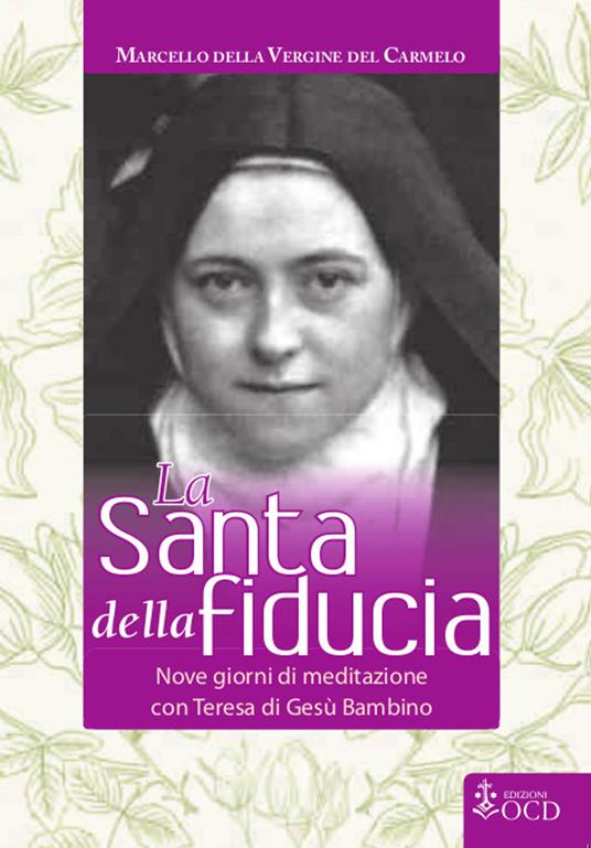 La Santa della fiducia. Nove giorni di meditazione con Teresa di Gesù Bambino - Marcello Boldizsar Marton - ebook