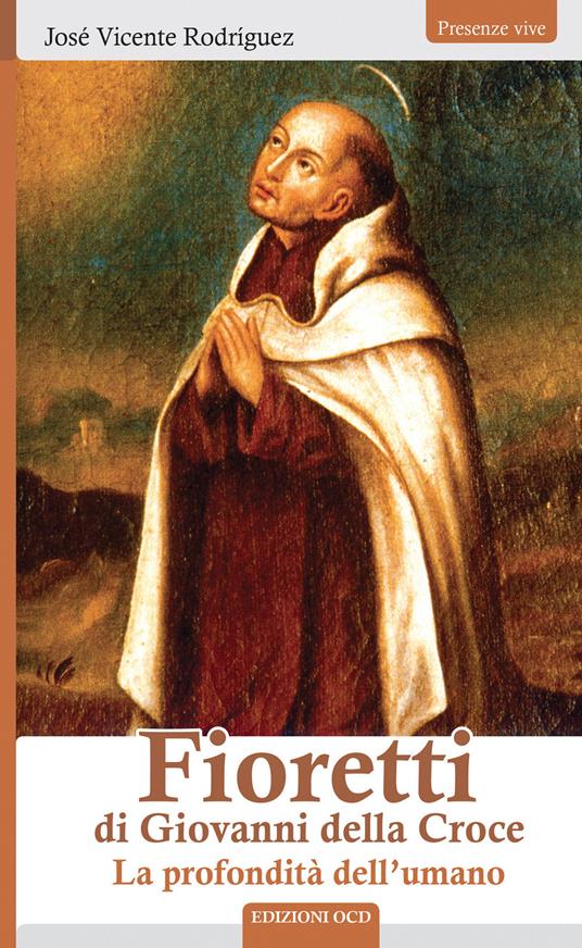 Fioretti di Giovanni della Croce. La profondità dell'umano - José Vicente Rodríguez - ebook