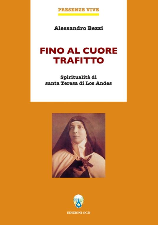 Fino al cuore trafitto. Spiritualità di santa Teresa di los Andes - Alessandro Bezzi - ebook