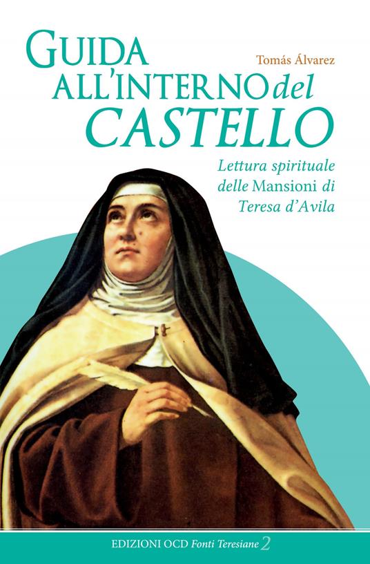 Guida all'interno del castello. Lettura spirituale delle Mansioni di Teresa d'Avila - Tomás Alvárez - ebook