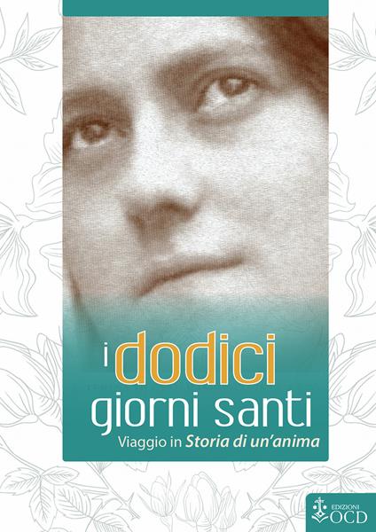 I dodici giorni santi. Viaggio in «Storia di un'anima» - Marie-Dominique Molinié,Teresa di Lisieux (santa) - copertina