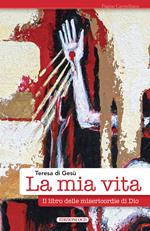 La mia vita. Il libro delle misericordie di Dio