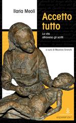 Accetto tutto. La vita attraverso gli scritti