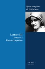 Lettere. Vol. 3: Lettere a Roman Ingarden