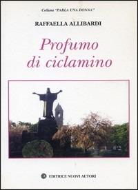 Profumo di ciclamino - Raffaella Allibardi - copertina