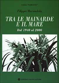 Tra le mainarde e il mare. Dal 1940 al 2000 - Filippo Marandola - copertina