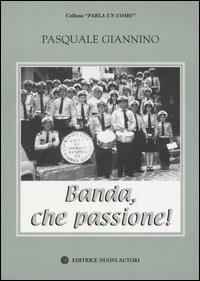 Banda, che passione! - Pasquale Giannino - copertina