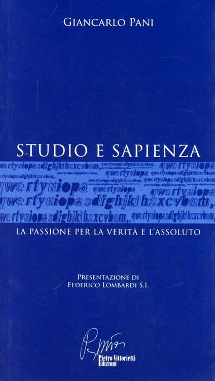 Studio e sapienza. La passione per la verità e l'assoluto - Giancarlo Pani - copertina