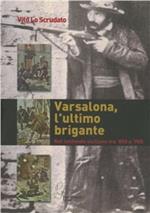 Varsalona, l'ultimo brigante. Nel latifondo siciliano tra '800 e '900