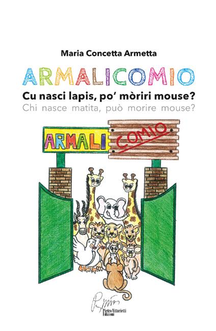 Armalicomio. Cu nasci lapis, po' moriri mouse? Chi nasce matita, può morire mouse? - Maria Concetta Armetta - copertina