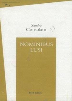 Nominibus lusi - Sandro Consolato - copertina