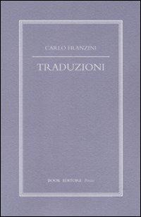 Traduzioni. Testi originali con traduzione a fronte - Carlo Franzini - copertina