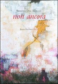 Non ancora - Serena Dal Borgo - copertina