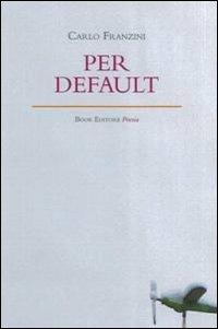 Per default. Ediz. italiana e inglese - Carlo Franzini - copertina