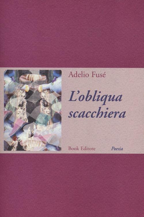 L'obliqua scacchiera - Adelio Fusé - copertina