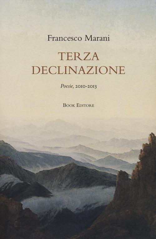 Terza declinazione. Poesie, 2010-2013 - Francesco Marani - copertina