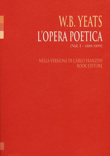 L'opera poetica. Ediz. italiana e inglese. Vol. 1: (1889-1899) - William Butler Yeats - copertina