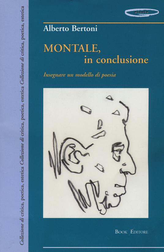 Montale, in conclusione insegnare un modello di poesia - Alberto Bertoni - copertina