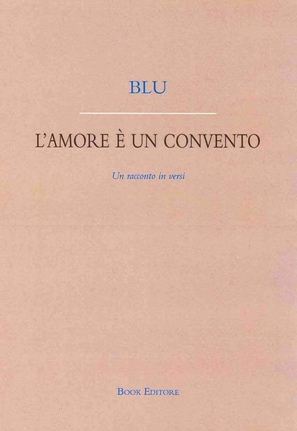 L'amore è un convento. Un racconto in versi - copertina