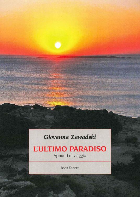 L'ultimo paradiso. Appunti di viaggio - Giovanna Zawadski - copertina