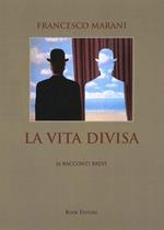 La vita divisa. 16 racconti brevi