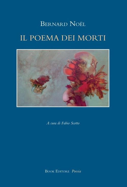 Il poema dei morti. Testo francese a fronte - Bernard Noël - copertina