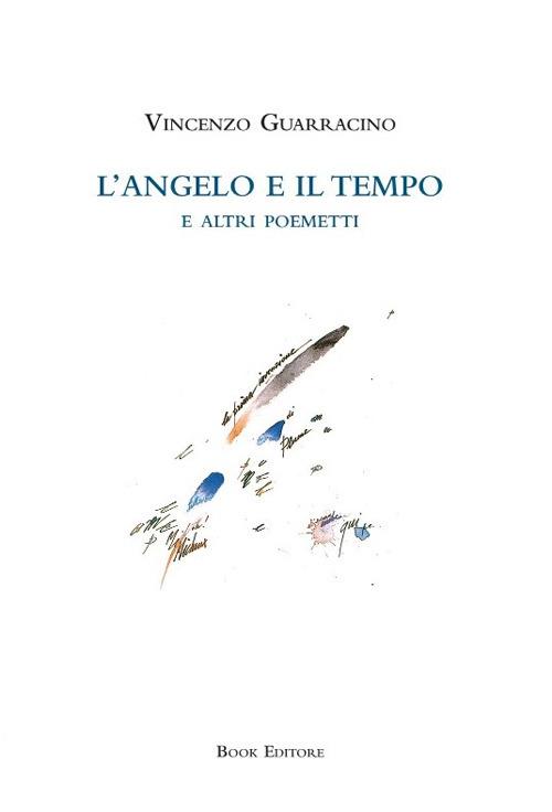 L'angelo e il tempo e altri poemetti - Vincenzo Guarracino - copertina