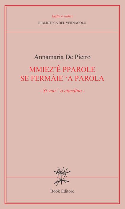 Mmiez'e pparole se fermàie 'a parola (Si vuo' ‘o ciardino) - Annamaria De Pietro - copertina
