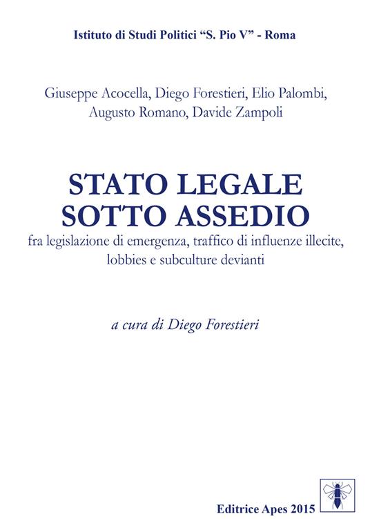 Stato legale sotto assedio. Fra legislazione di emergenza, traffico di influenze illecite, lobbies e subculture devianti - copertina