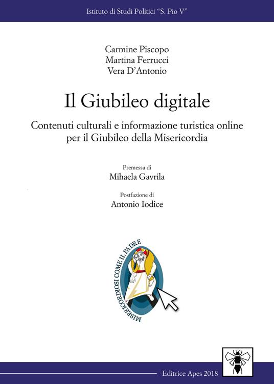 Il giubileo digitale. Contenuti culturali e informazione turistica online per il giubileo della misericordia - Carmine Piscopo,Martina Ferrucci,Vera D'Antonio - copertina