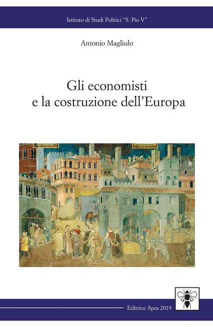 Gli economisti e la costruzione dell'Europa - Antonio Magliulo - copertina