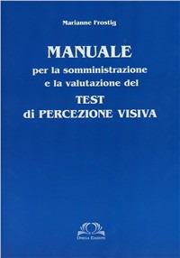 Test Frostig di percezione visiva. Manuale - Marianne Frostig - copertina