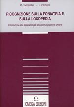 Ricognizione sulla foniatria e sulla logopedia. Introduzione alla fisioterapia della comunicazione umana