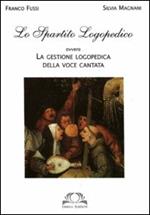 Lo spartito logopedico. Ovvero la gestione logopedica della voce cantata